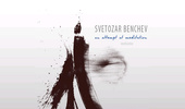 Svetozar Benchev :: an attempt at meditation ::